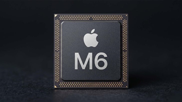 苹果史上首次！M6砍掉Pro与Max版本、仅标准版芯片独撑2026